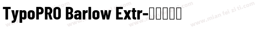TypoPRO Barlow Extr字体转换